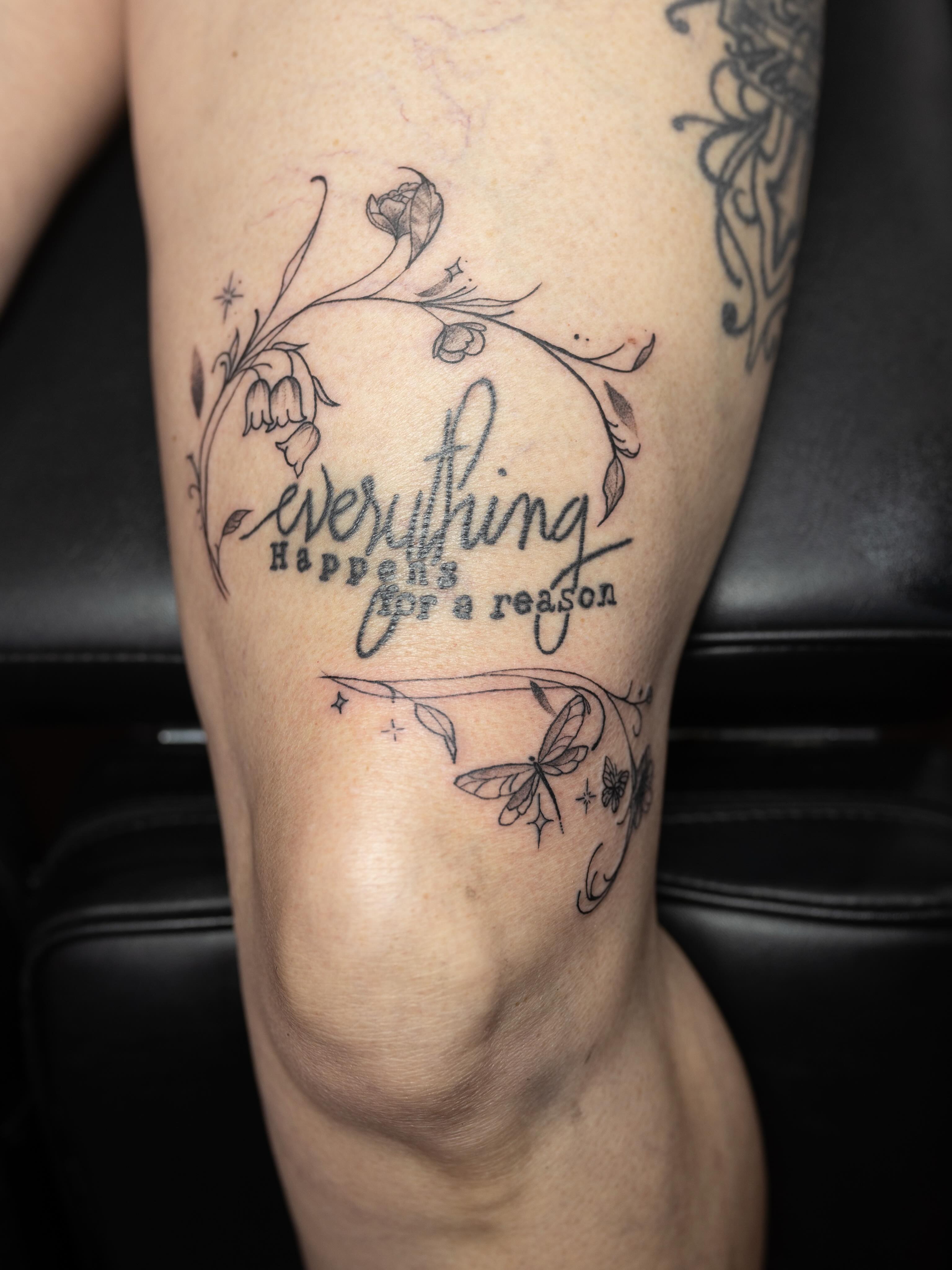 Everything happens for a reason black and grey tattoo on the thigh by Kelsie